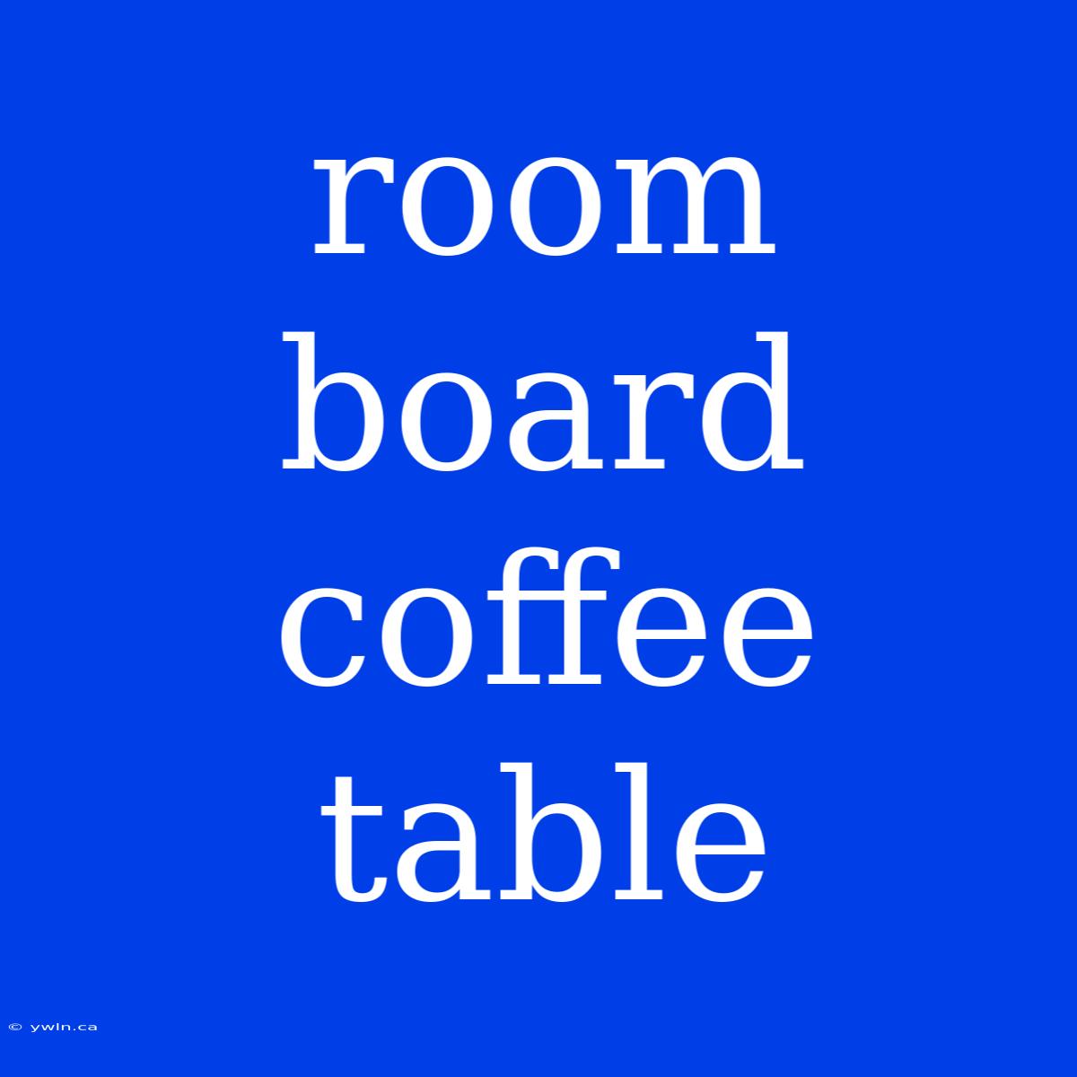 Room Board Coffee Table