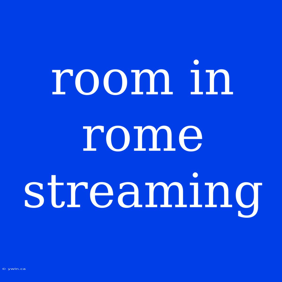 Room In Rome Streaming