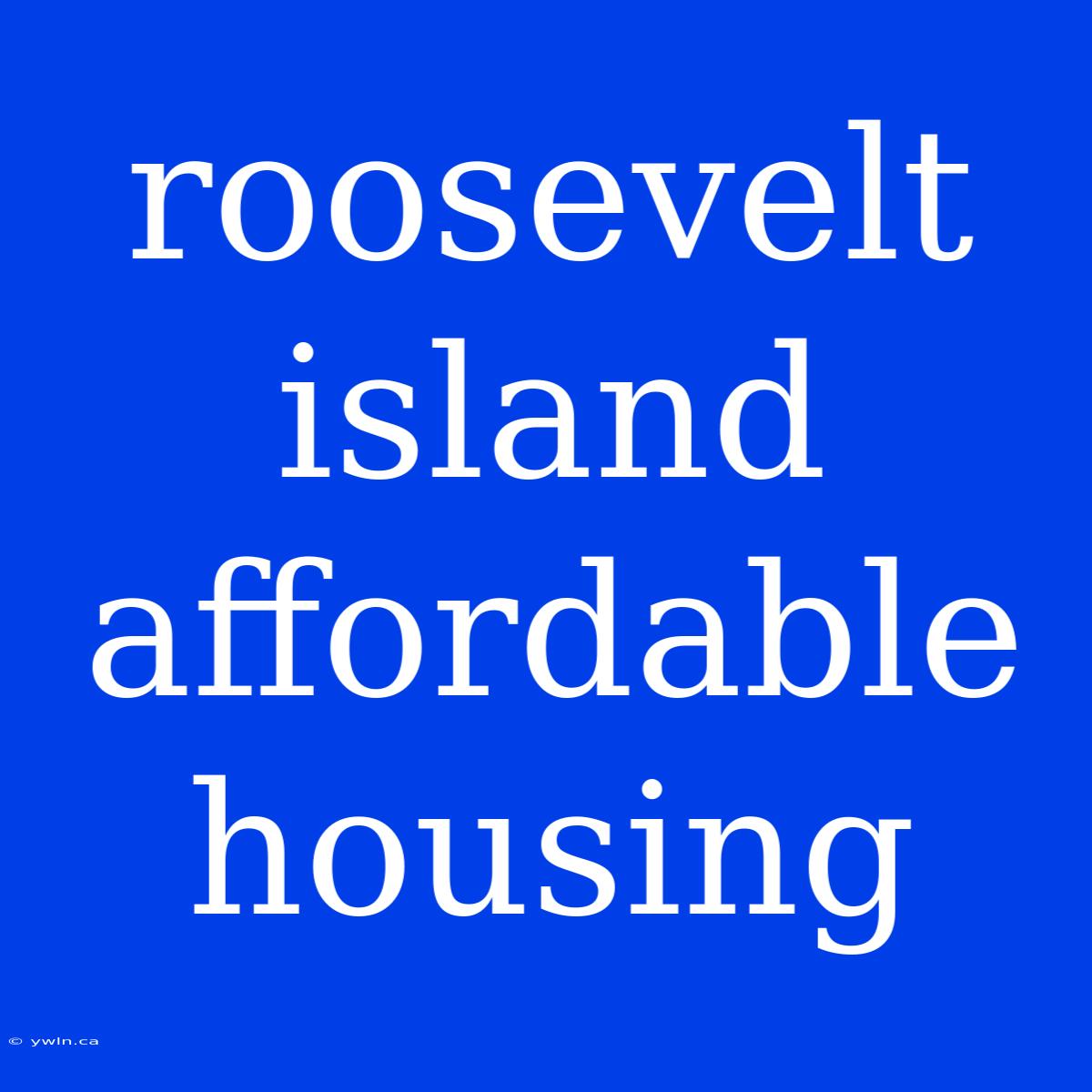 Roosevelt Island Affordable Housing