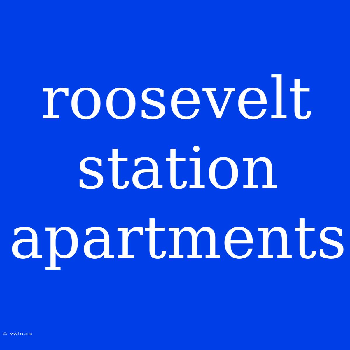 Roosevelt Station Apartments