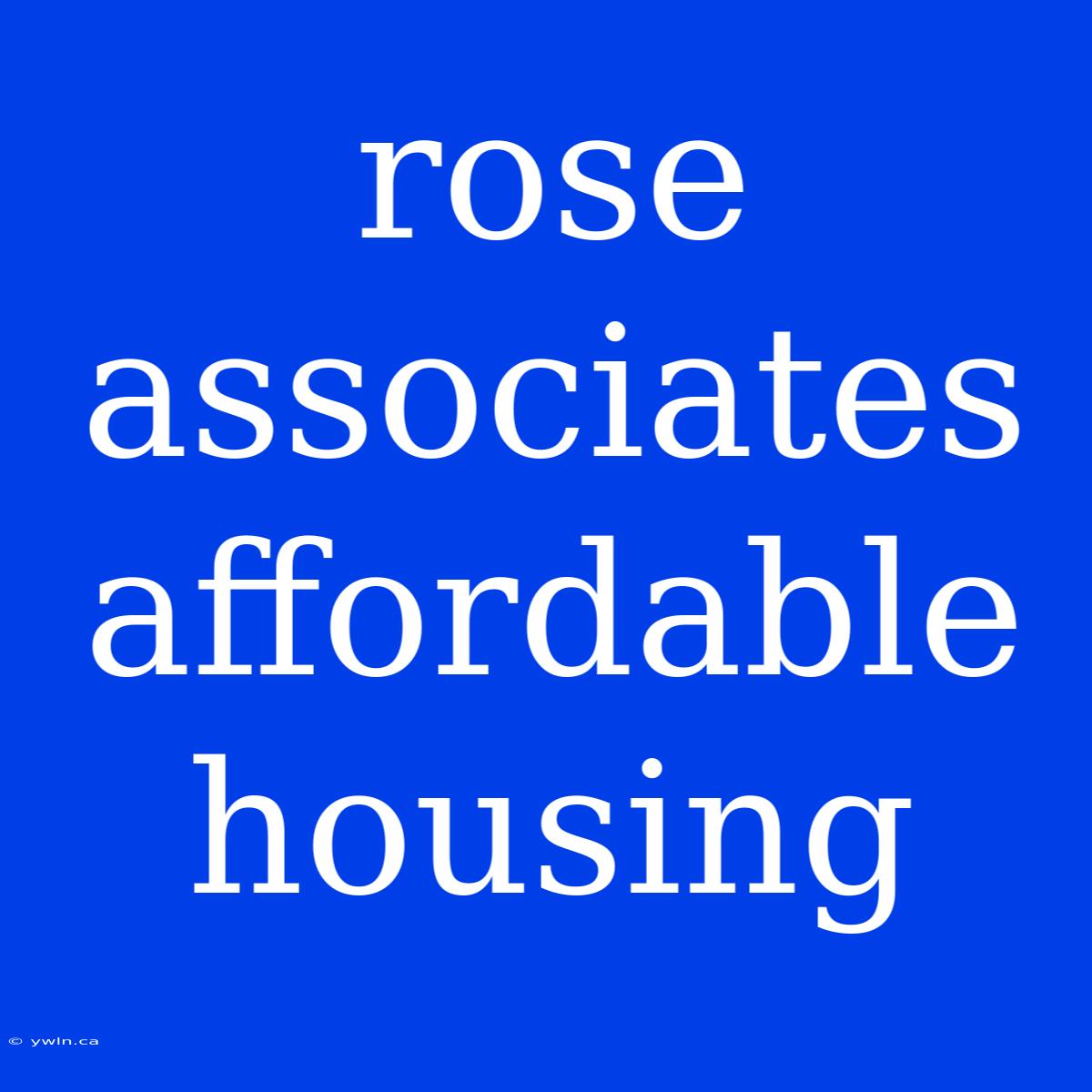 Rose Associates Affordable Housing