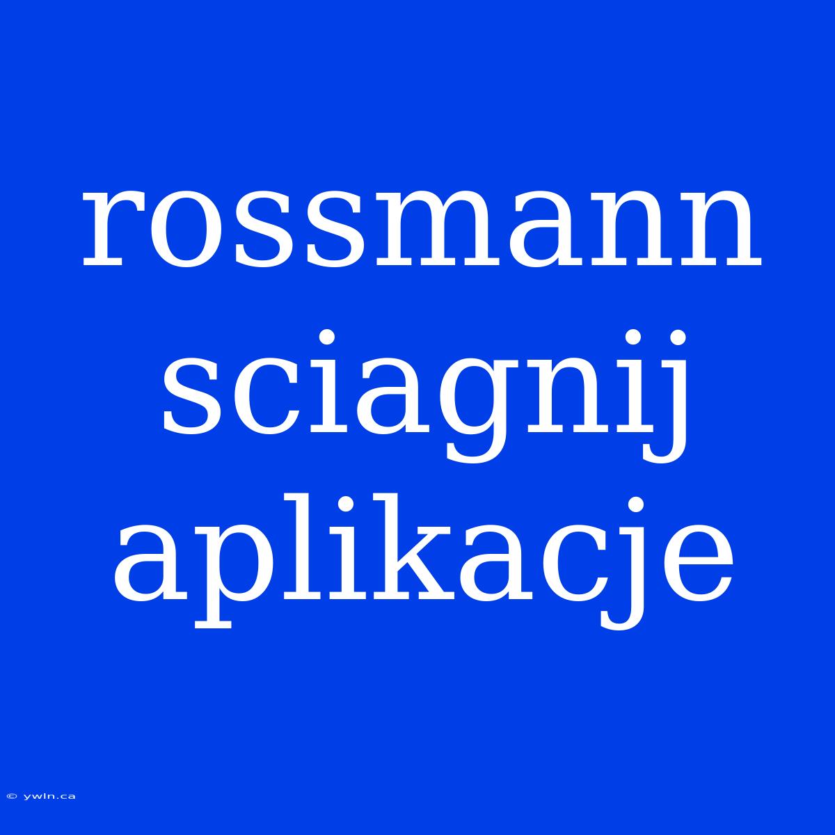 Rossmann Sciagnij Aplikacje