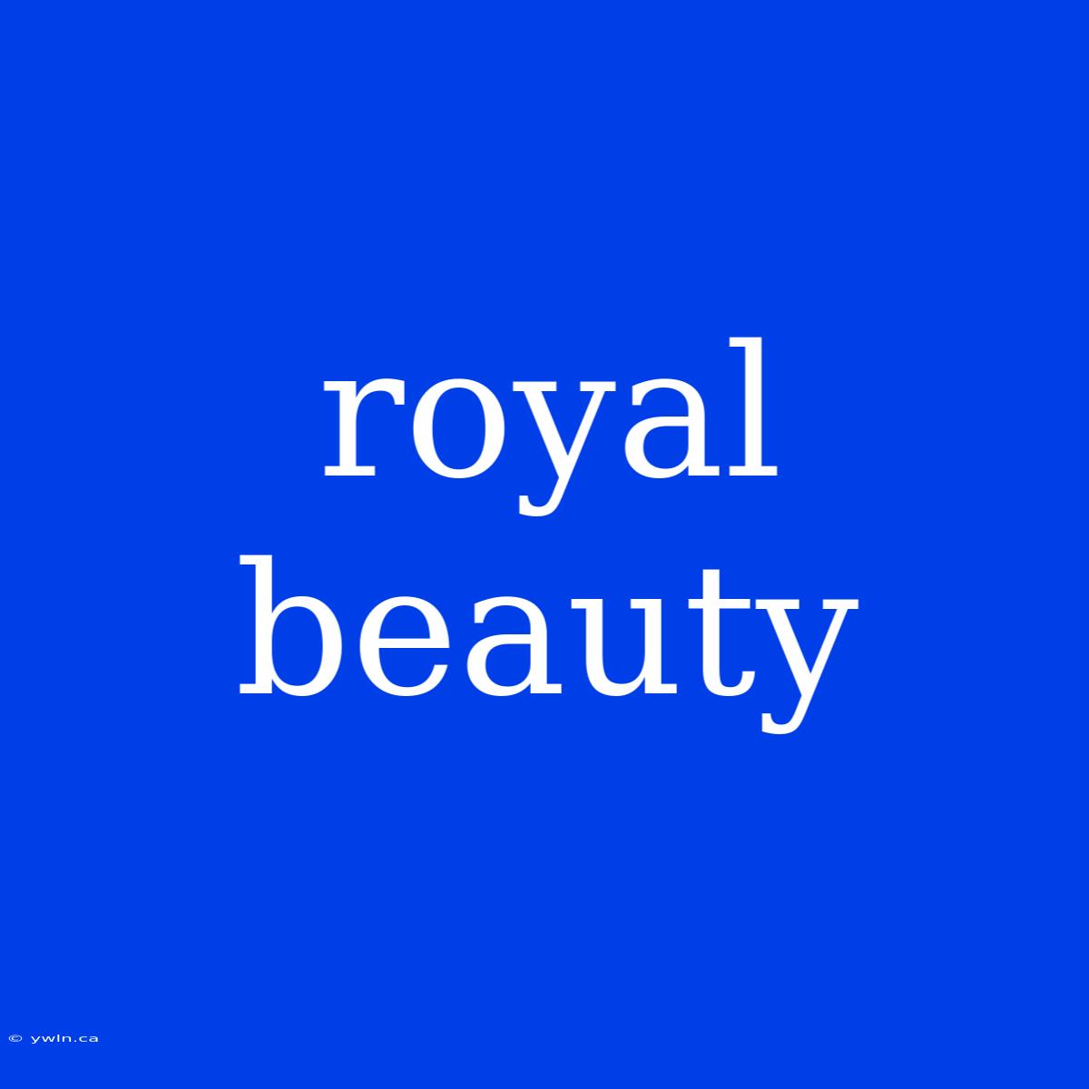 Royal Beauty