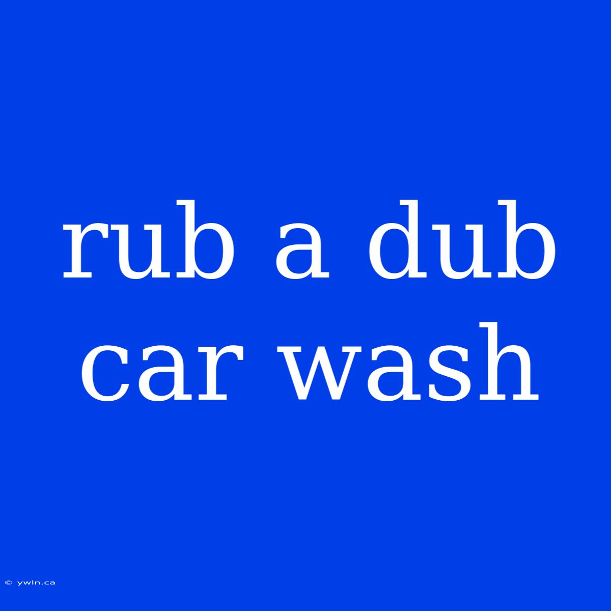 Rub A Dub Car Wash