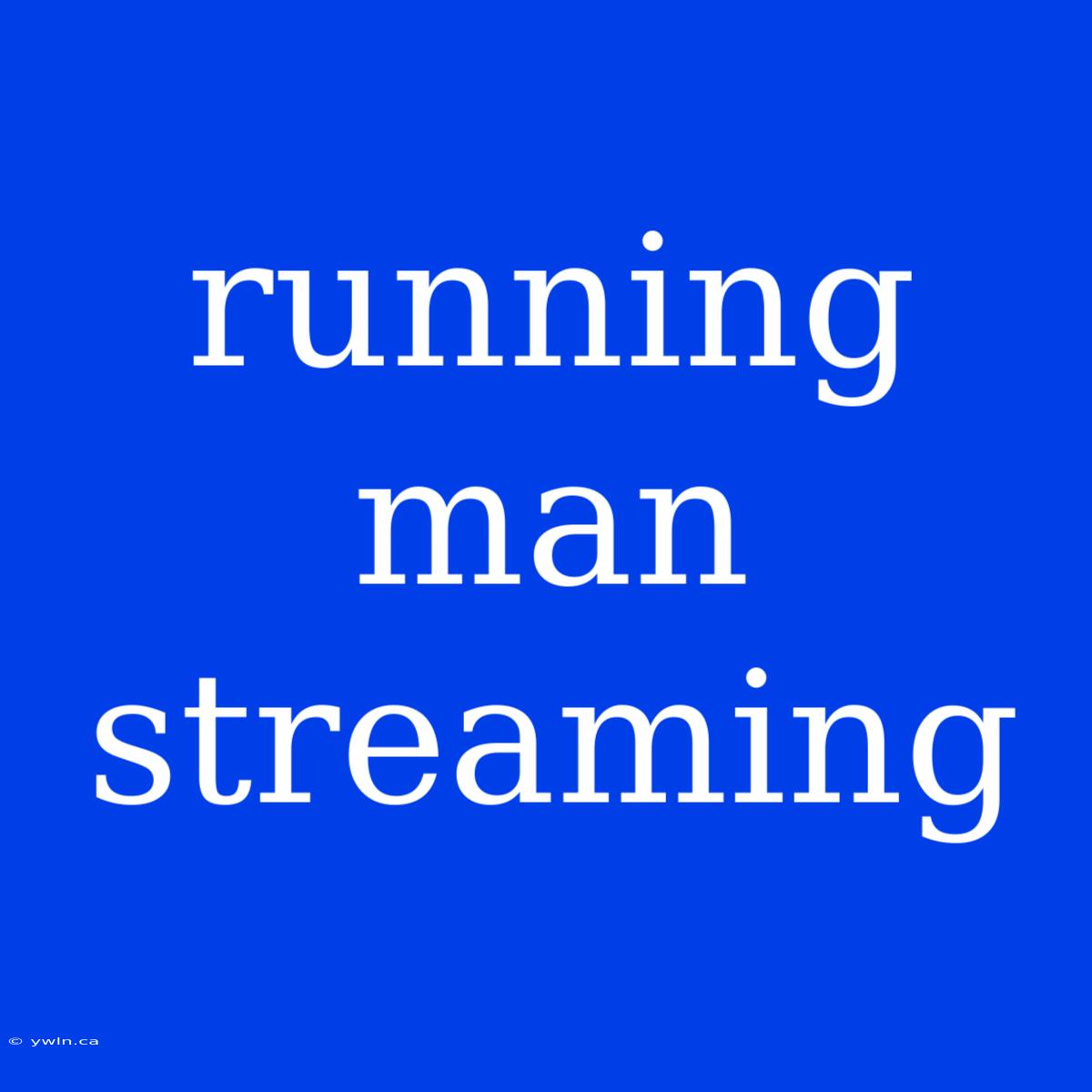 Running Man Streaming