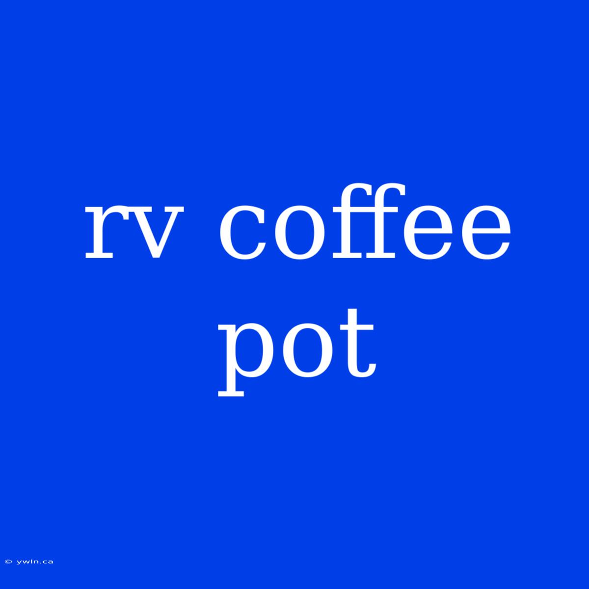 Rv Coffee Pot