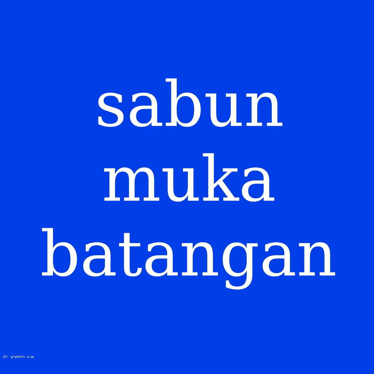 Sabun Muka Batangan