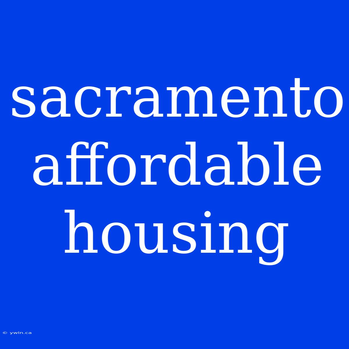 Sacramento Affordable Housing