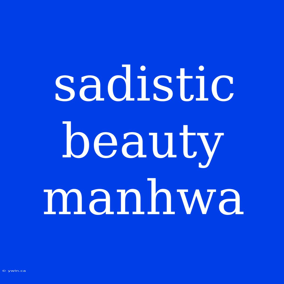 Sadistic Beauty Manhwa