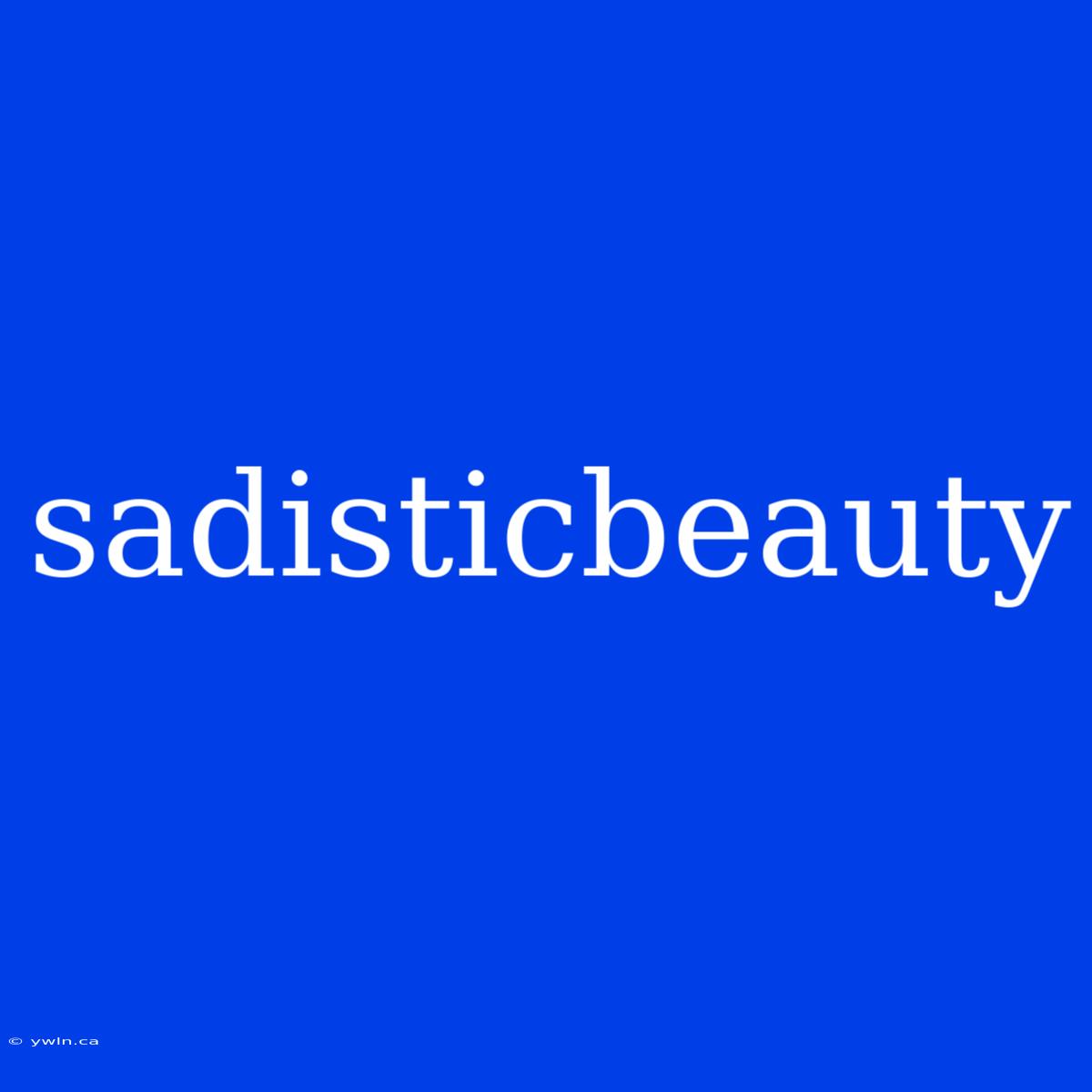 Sadisticbeauty