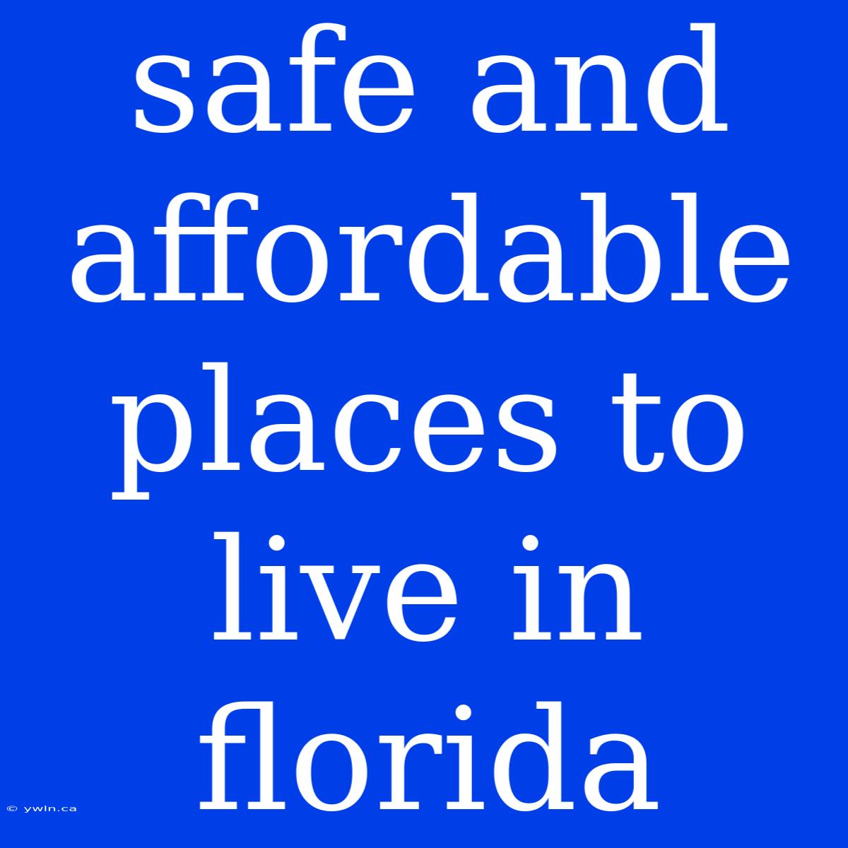 Safe And Affordable Places To Live In Florida