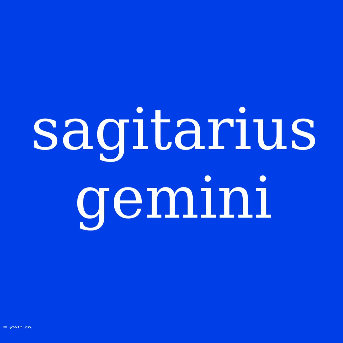 Sagitarius Gemini