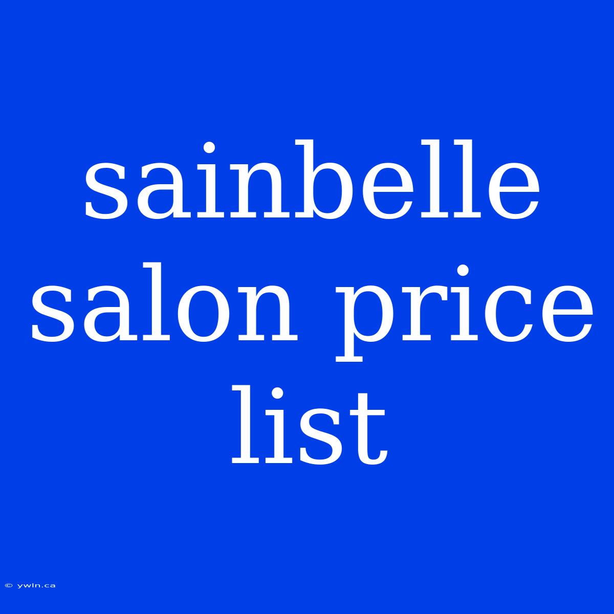 Sainbelle Salon Price List