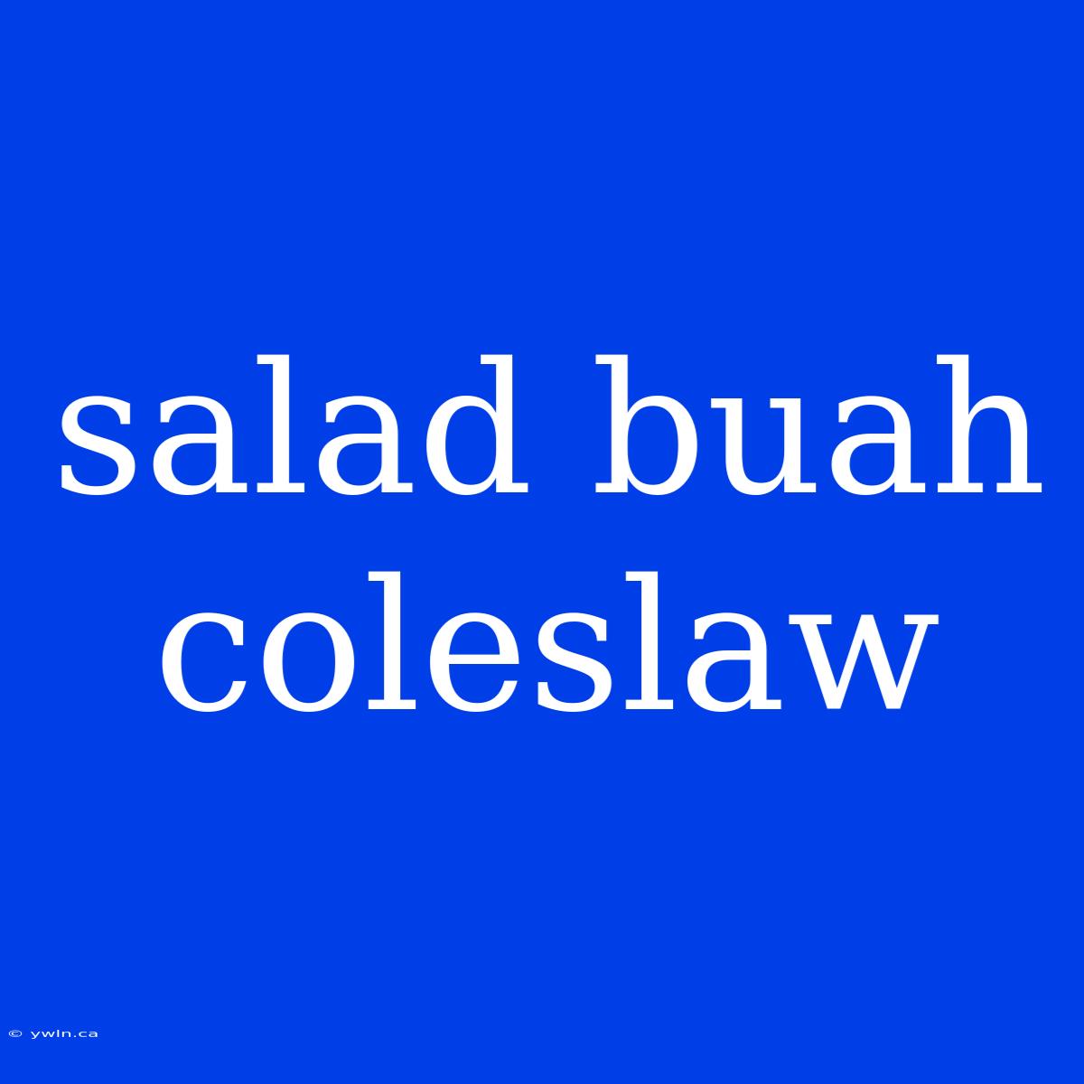 Salad Buah Coleslaw