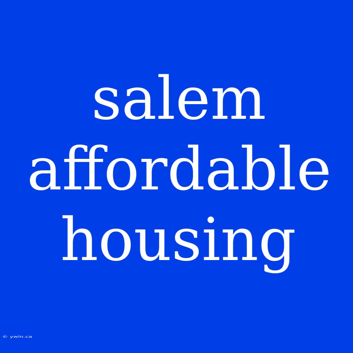 Salem Affordable Housing