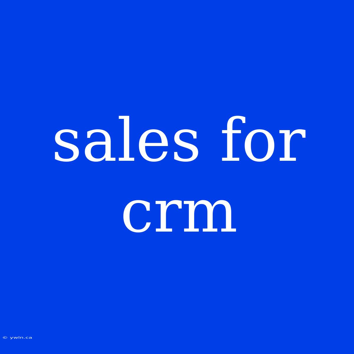 Sales For Crm