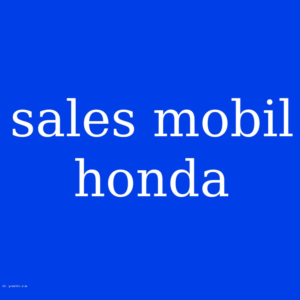 Sales Mobil Honda