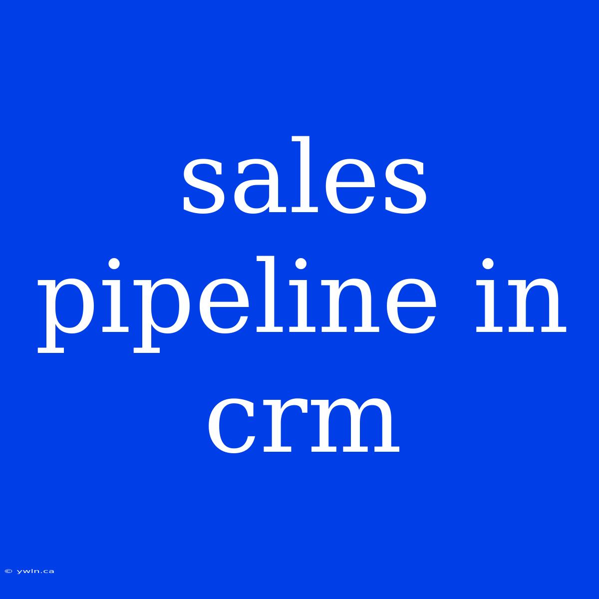 Sales Pipeline In Crm