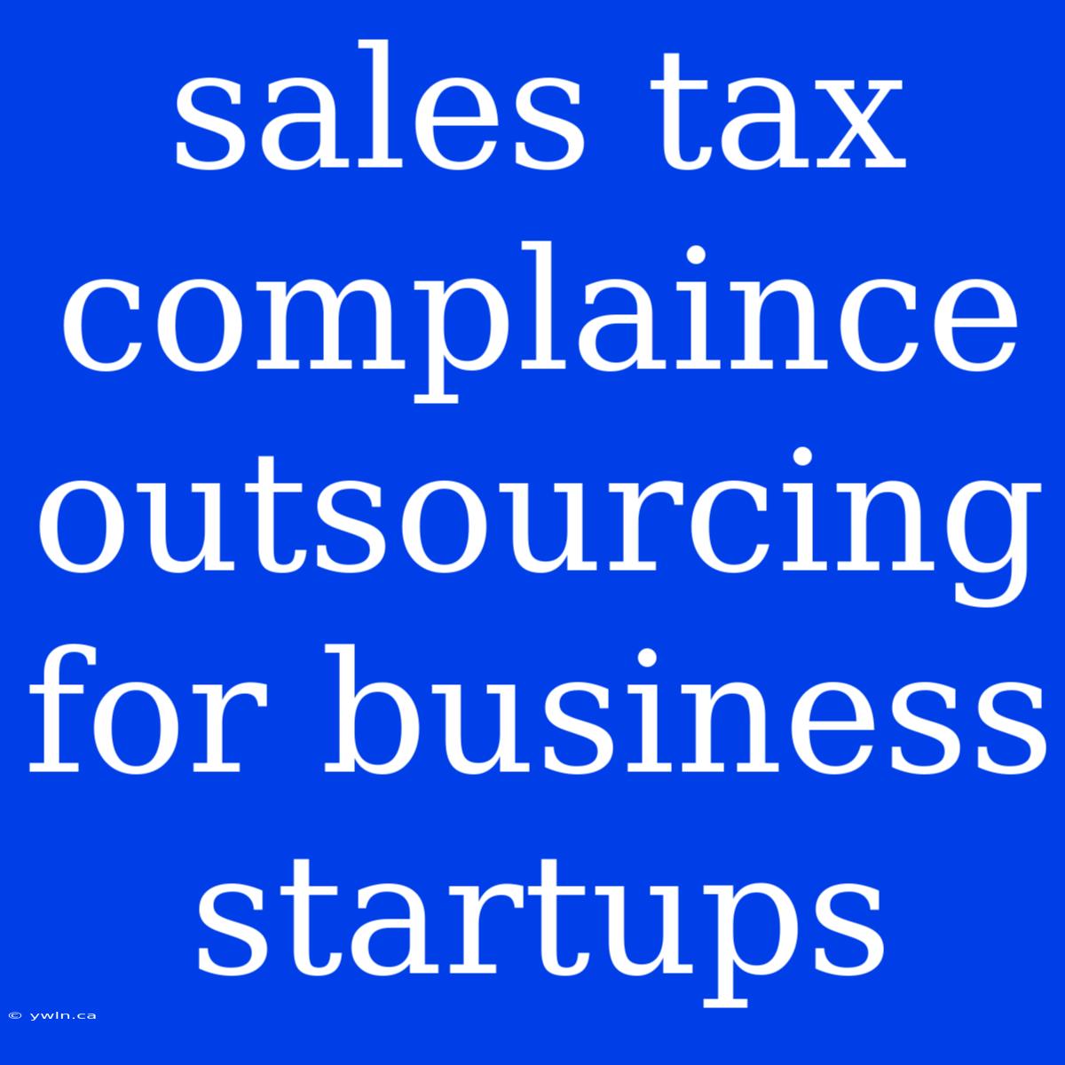 Sales Tax Complaince Outsourcing For Business Startups