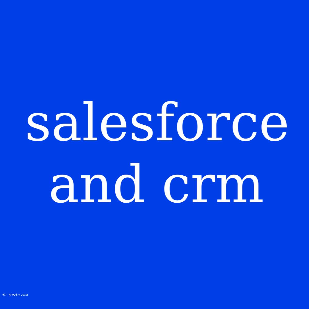 Salesforce And Crm