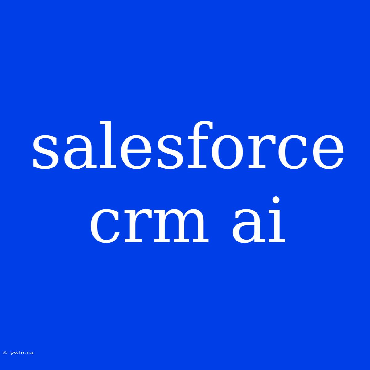 Salesforce Crm Ai