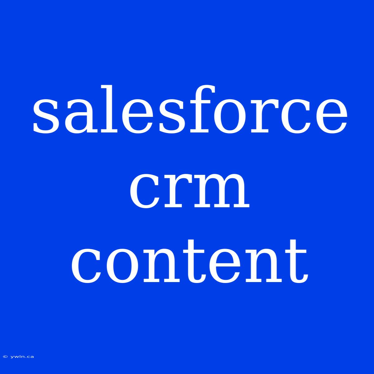 Salesforce Crm Content