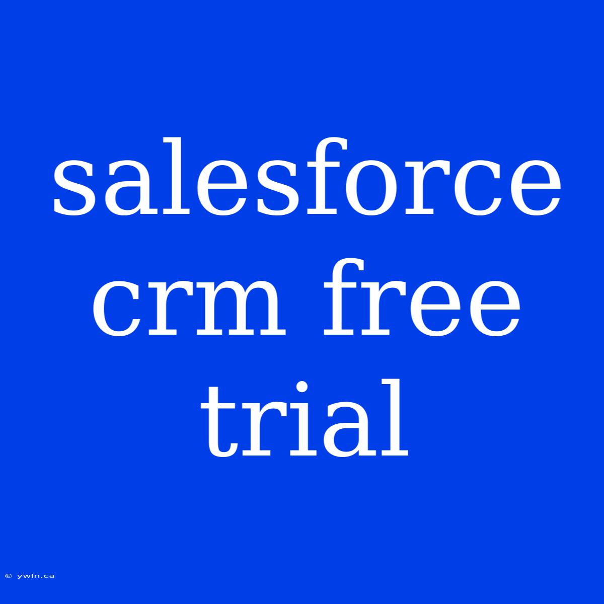 Salesforce Crm Free Trial