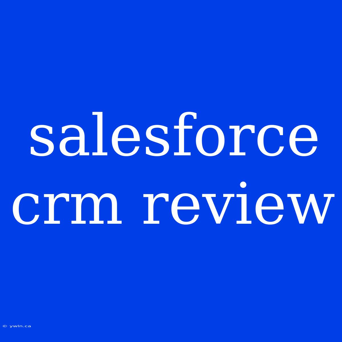 Salesforce Crm Review