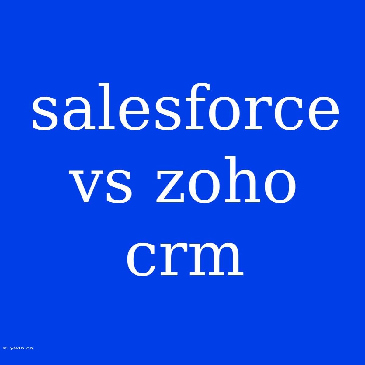 Salesforce Vs Zoho Crm