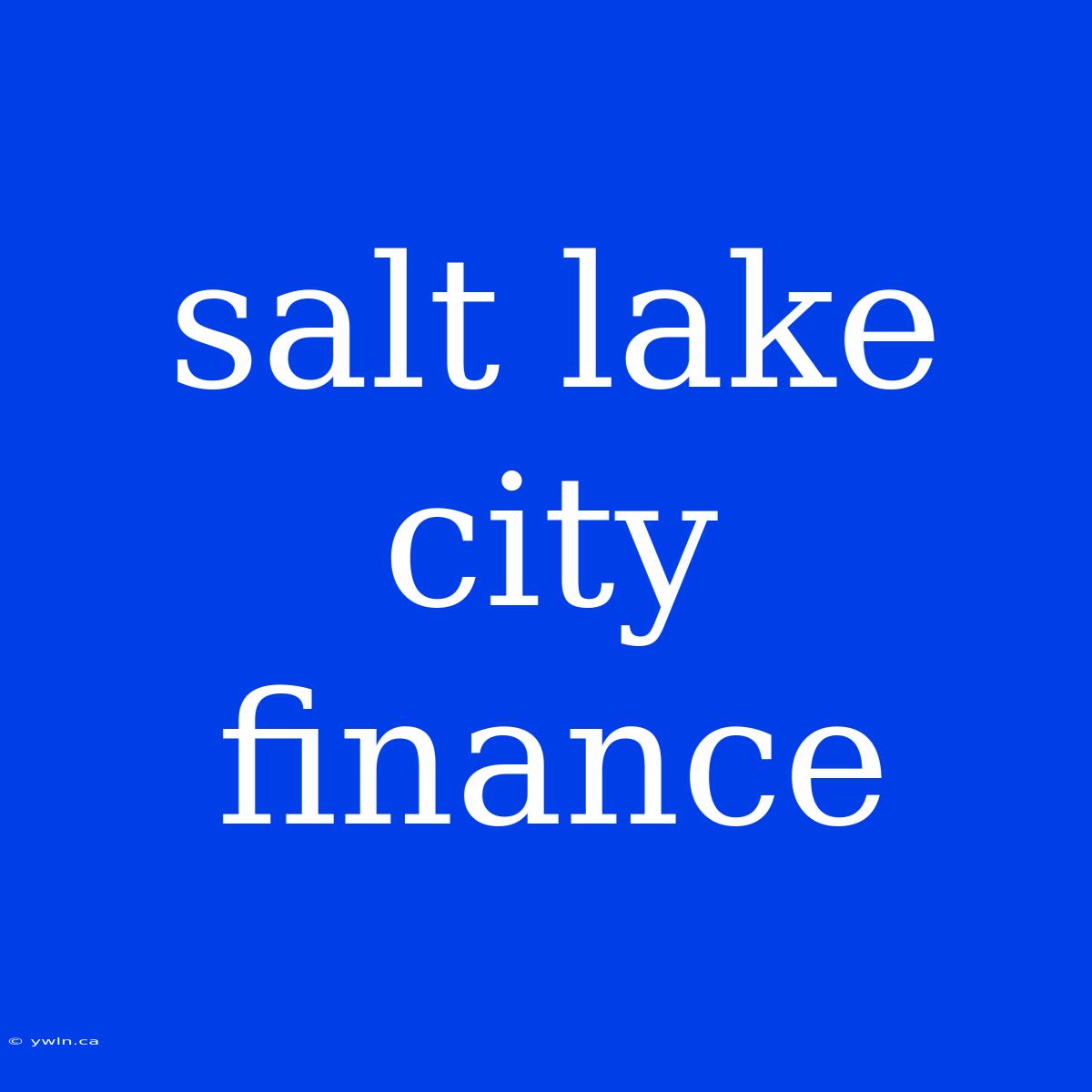 Salt Lake City Finance