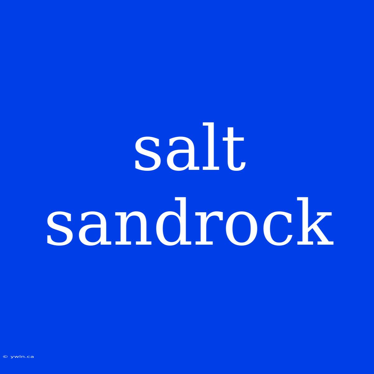 Salt Sandrock