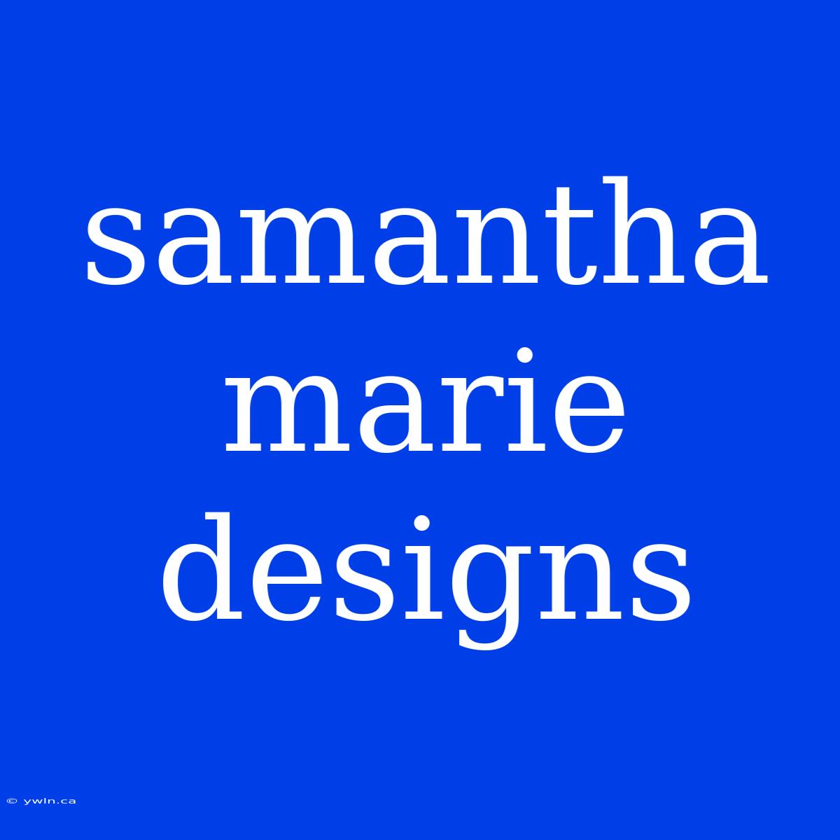 Samantha Marie Designs