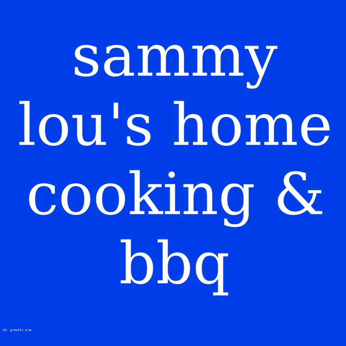 Sammy Lou's Home Cooking & Bbq