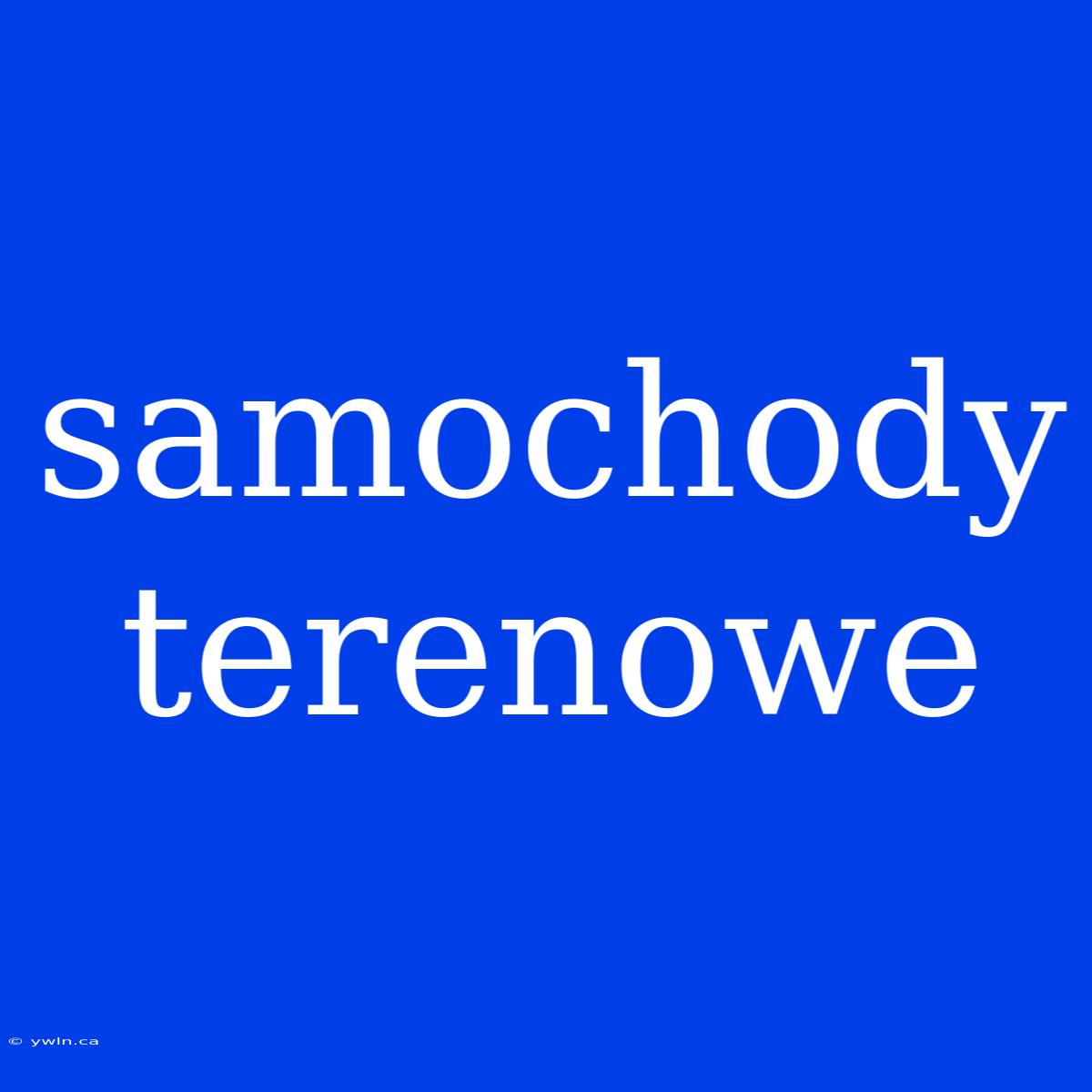 Samochody Terenowe