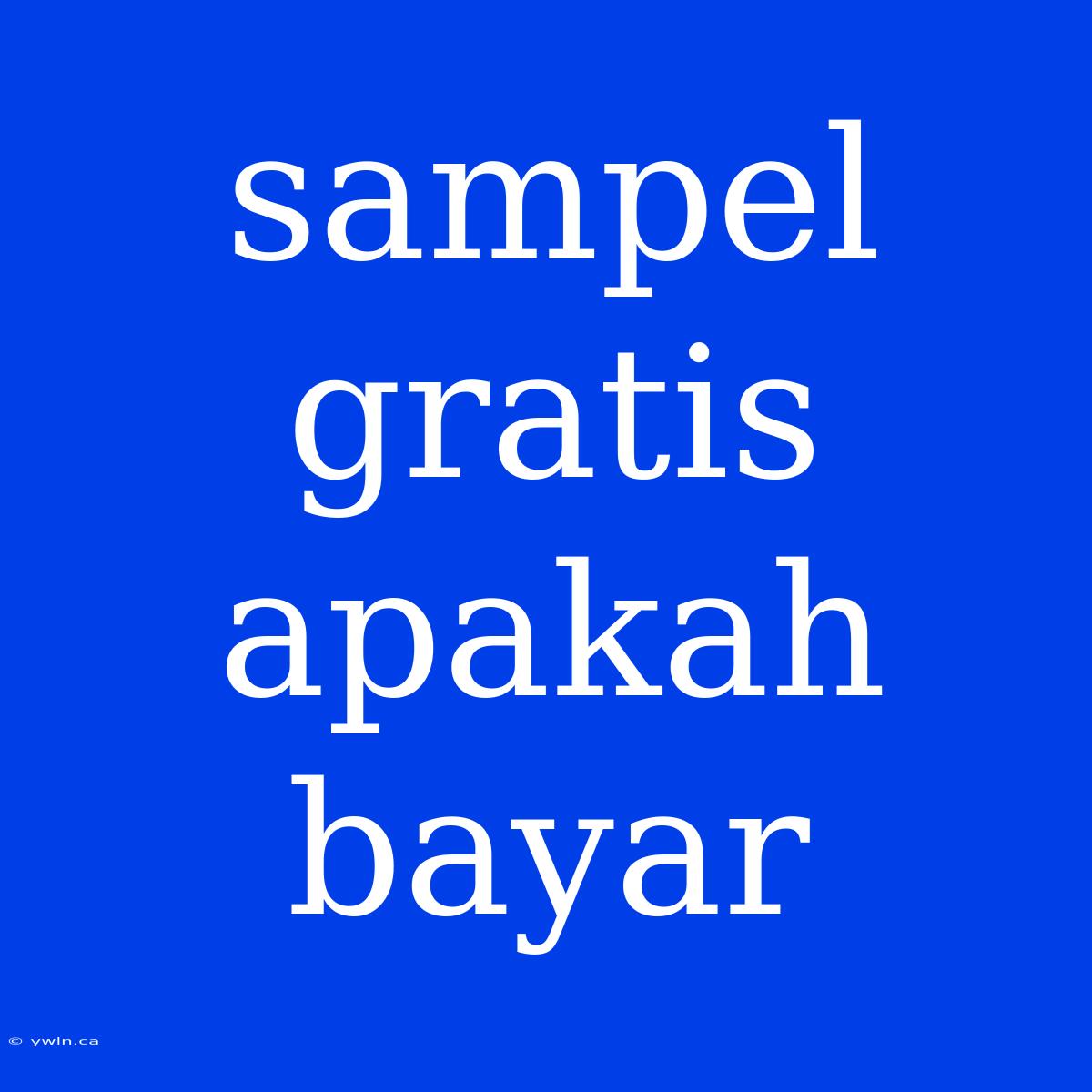 Sampel Gratis Apakah Bayar