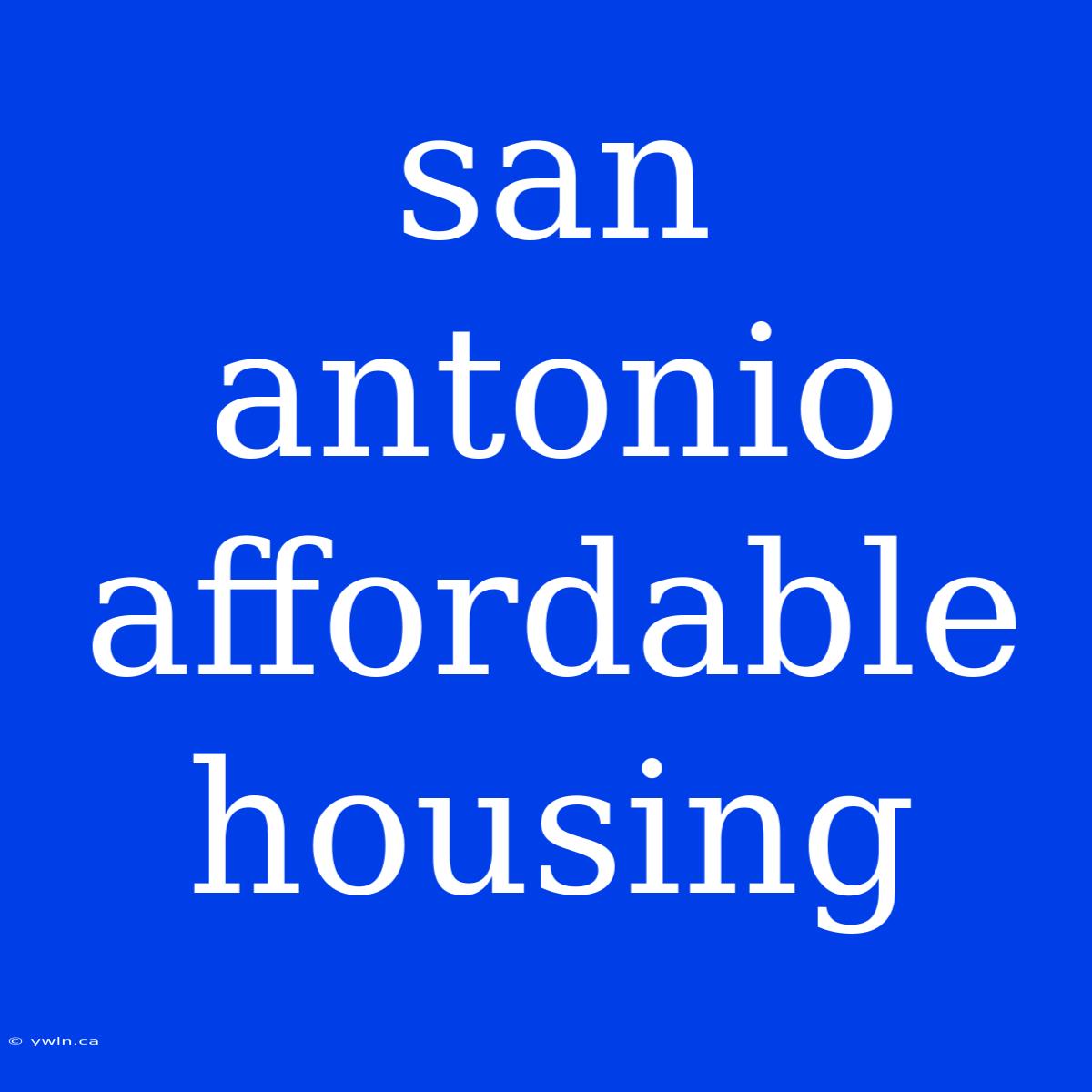 San Antonio Affordable Housing