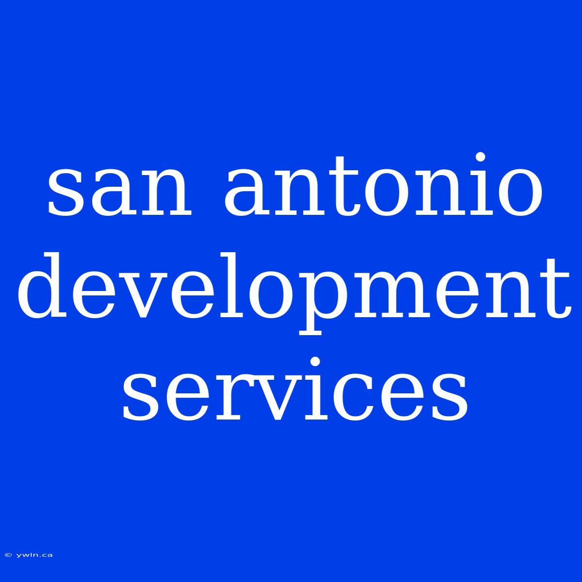 San Antonio Development Services