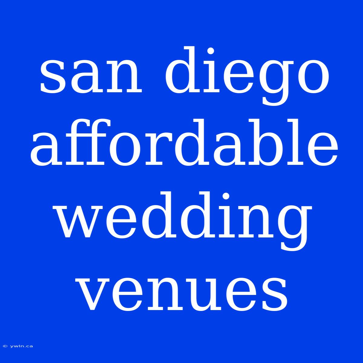 San Diego Affordable Wedding Venues