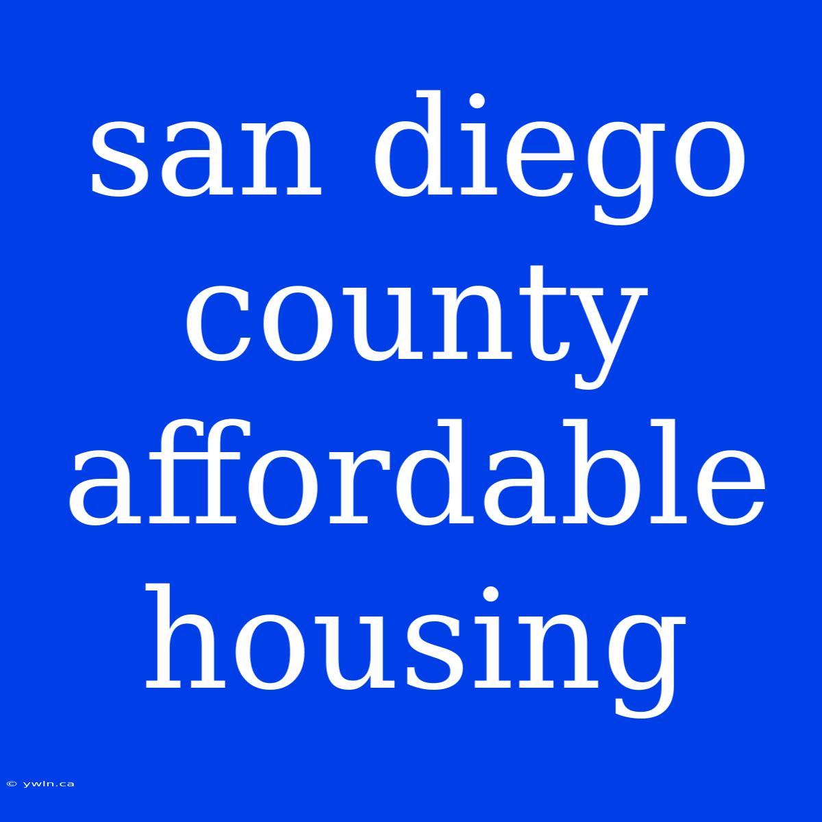 San Diego County Affordable Housing