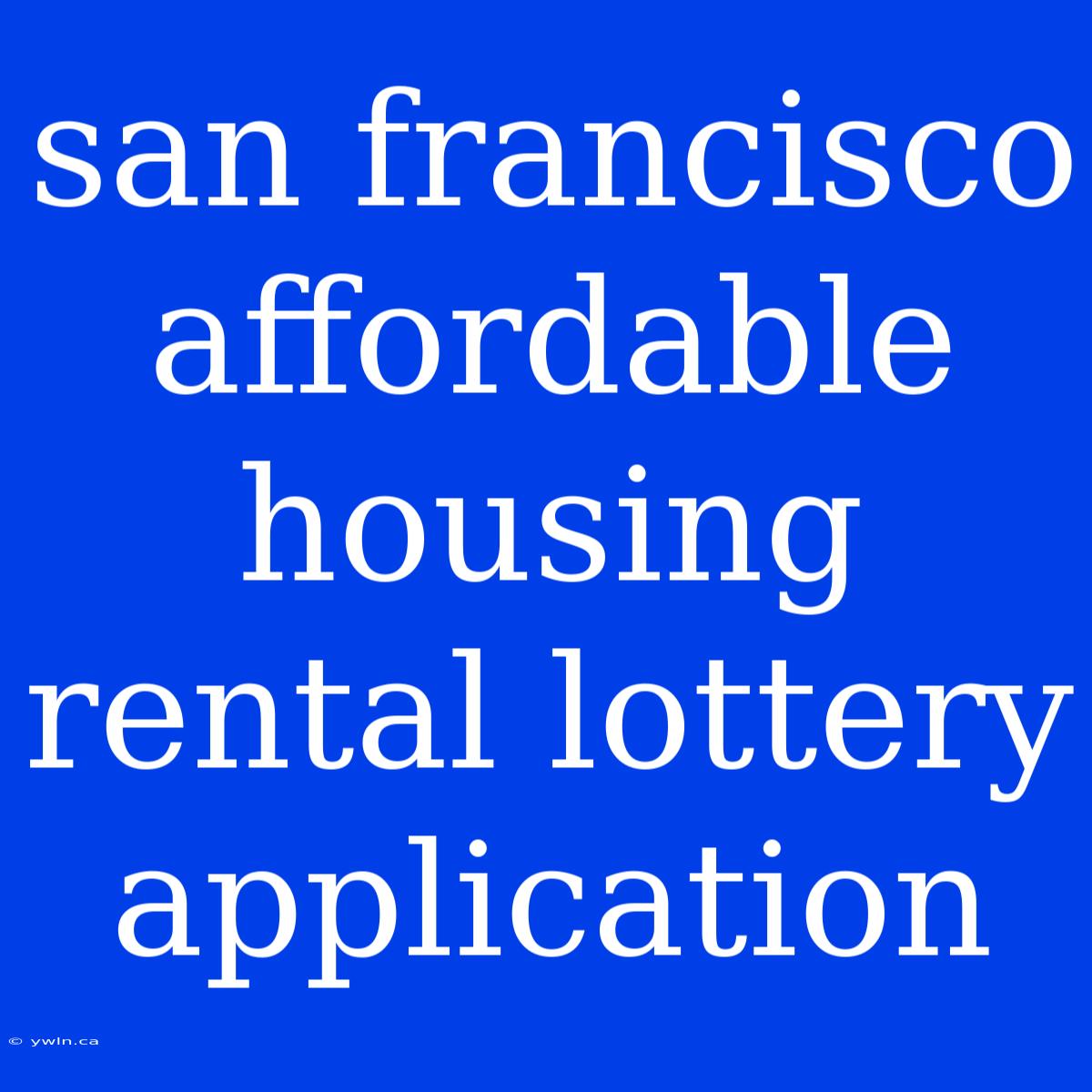 San Francisco Affordable Housing Rental Lottery Application