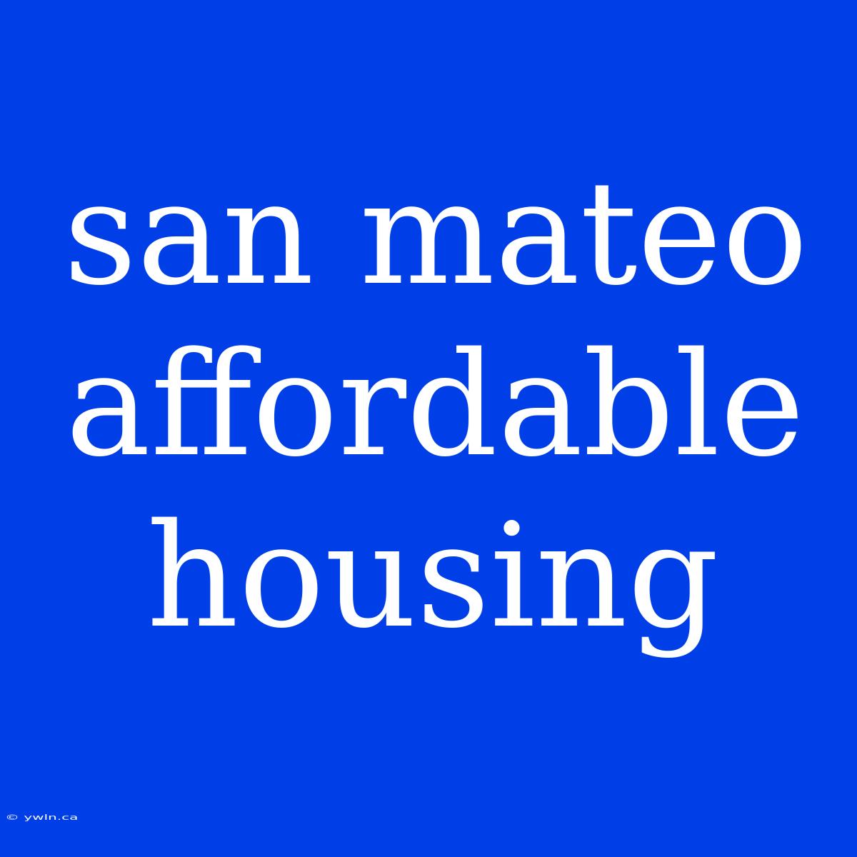 San Mateo Affordable Housing