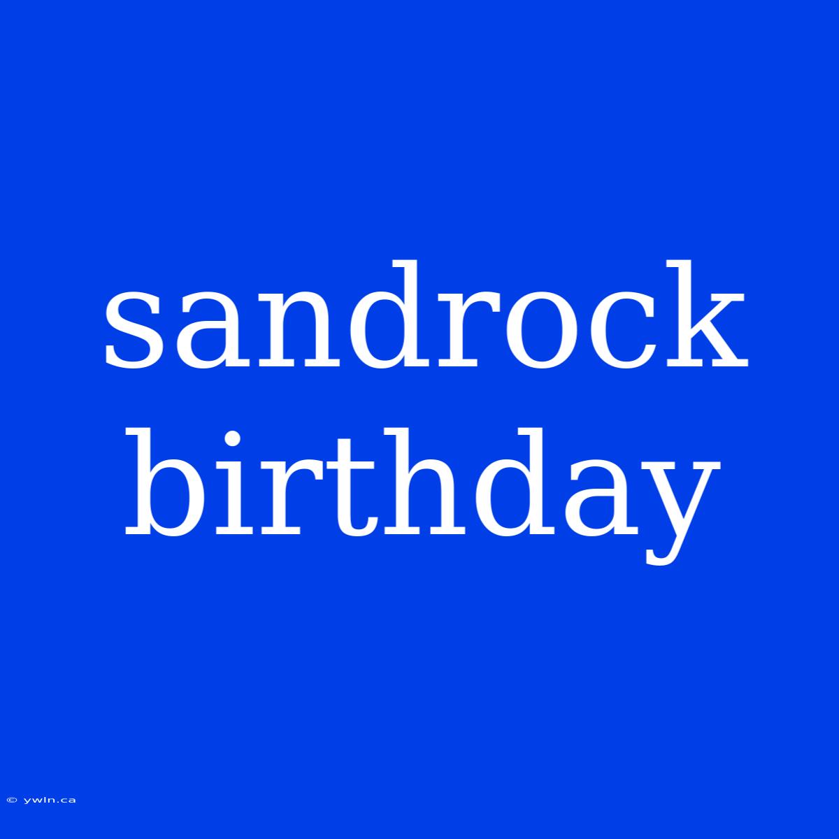 Sandrock Birthday