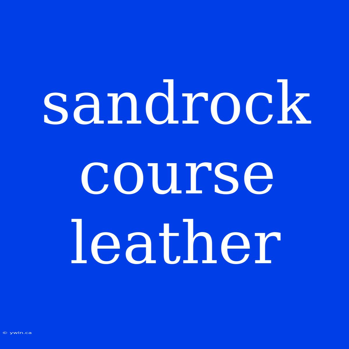 Sandrock Course Leather