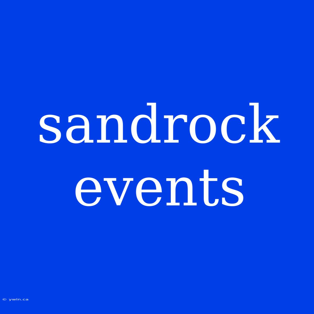 Sandrock Events