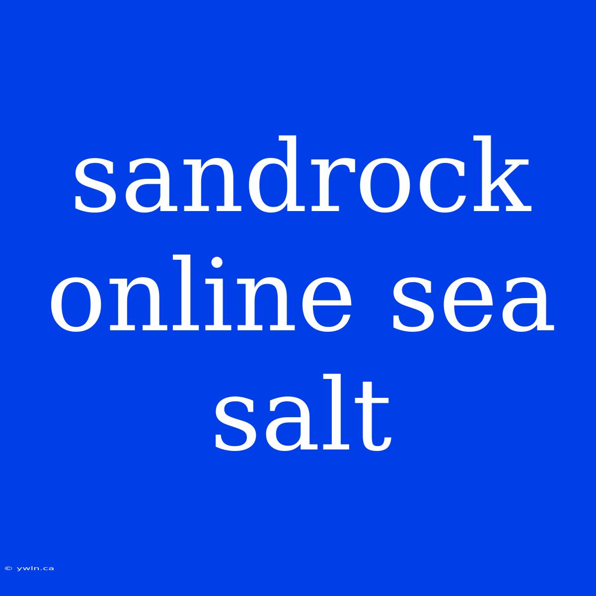 Sandrock Online Sea Salt