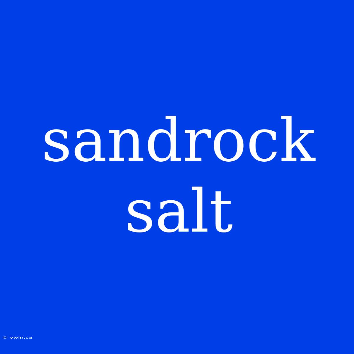 Sandrock Salt