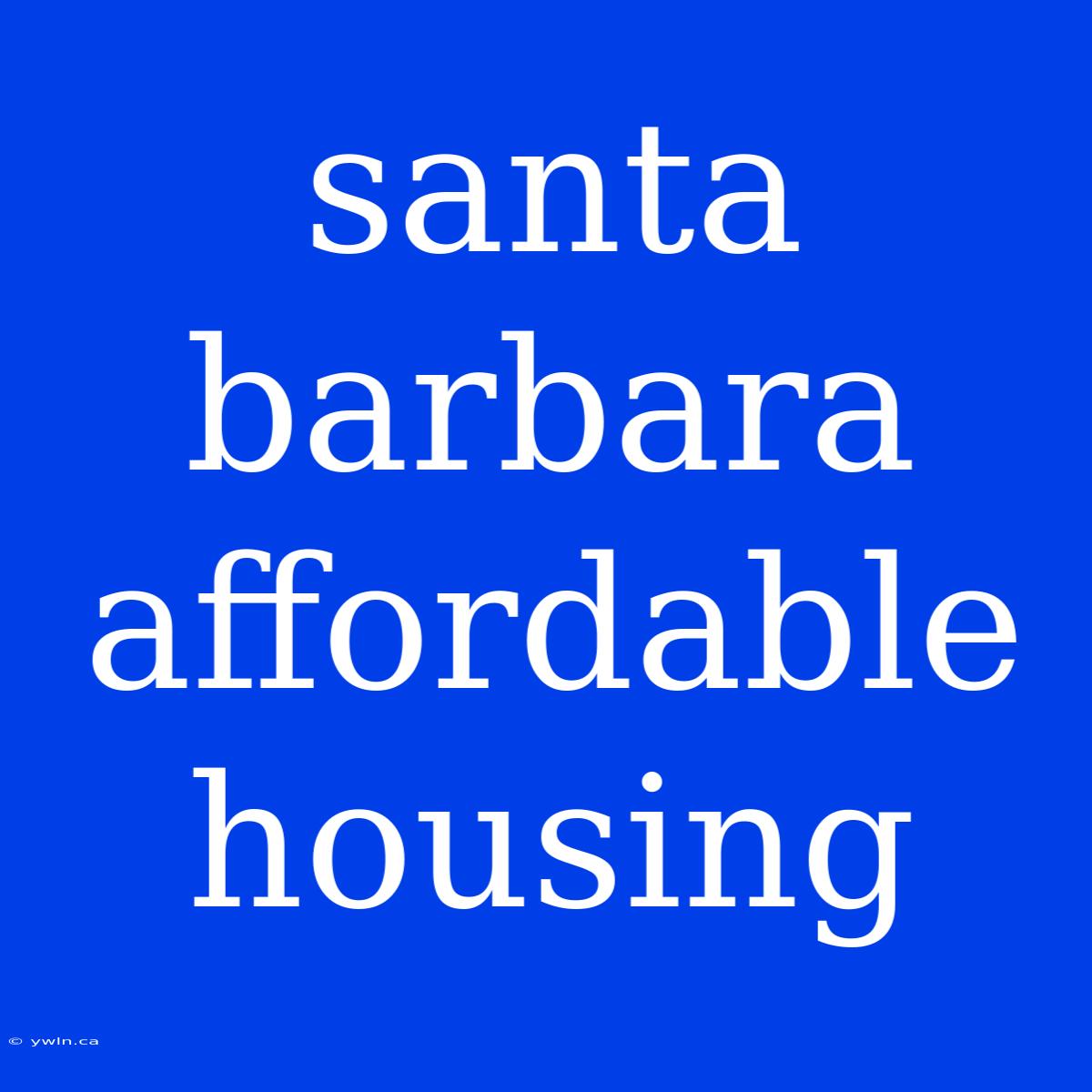 Santa Barbara Affordable Housing