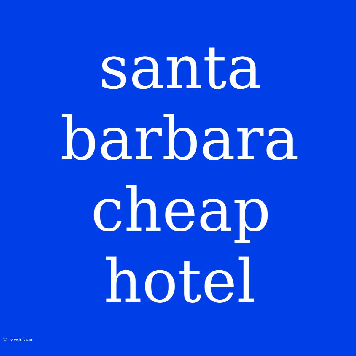 Santa Barbara Cheap Hotel