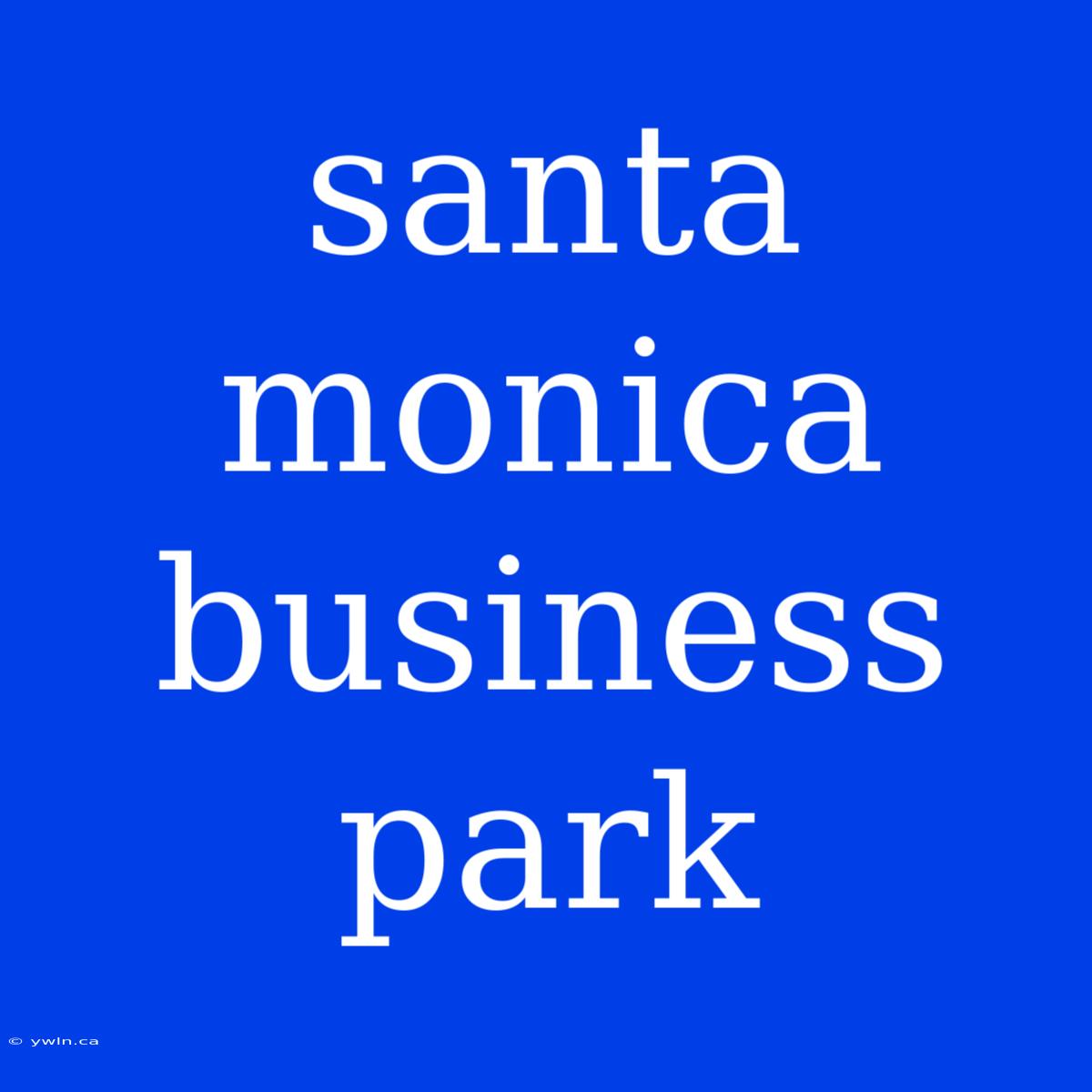 Santa Monica Business Park