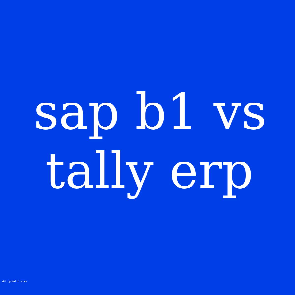 Sap B1 Vs Tally Erp